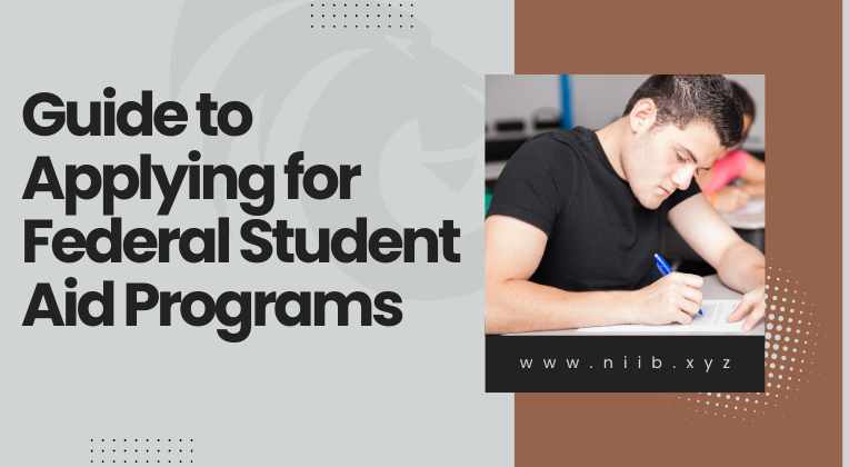 Guide to Applying for Federal Student Aid Programs